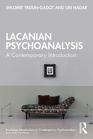 Lacanian Psychoanalysis: A Contemporary Introduction (Routledge Introductions to Contemporary Psychoanalysis) 1st Edition,