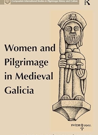 خرید کتاب Women and Pilgrimage in Medieval Galicia (Compostela International Studies in Pilgrimage History and Culture) 1st Edition