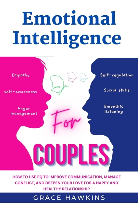 خرید کتاب Emotional Intelligence for Couples: How to Use EQ to Improve Communication, Manage Conflict, and Deepen Your Love for a Happy and Healthy Relationship