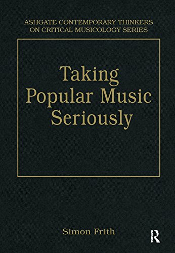Taking Popular Music Seriously: Selected Essays (Ashgate Contemporary Thinkers on Critical Musicology Series) 1st Edition