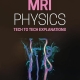 MRI Physics: Tech to Tech Explanations 1st Edition