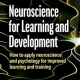 Neuroscience for Learning and Development: How to Apply Neuroscience and Psychology for Improved Learning and Training 3rd Edition