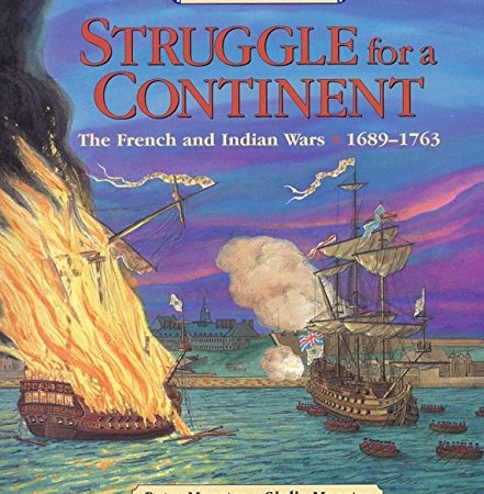 Struggle for a Continent: The French and Indian Wars: 1689-1763 (American Story (Hardcover))