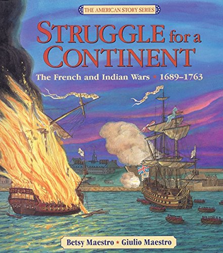 Struggle for a Continent: The French and Indian Wars: 1689-1763 (American Story (Hardcover))