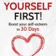خرید کتاب Love Yourself First!: Boost your self-esteem in 30 Days (Change your habits, change your life)