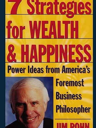 7 Strategies for Wealth & Happiness: Power Ideas from America's Foremost Business Philosopher