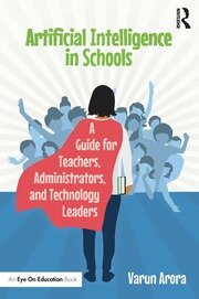 Artificial Intelligence in Schools A Guide for Teachers, Administrators, and Technology Leaders