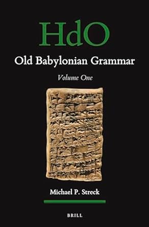 Old Babylonian Grammar: Volume One: 168 (Handbook of Oriental Studies: Section 1; The Near and Middle East)