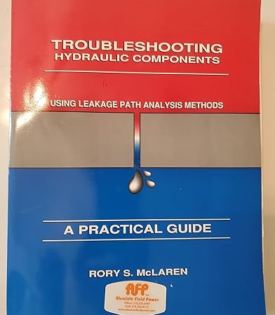Troubleshooting Hydraulic Components Using Leakage Path Analysis Methods 1st Edition