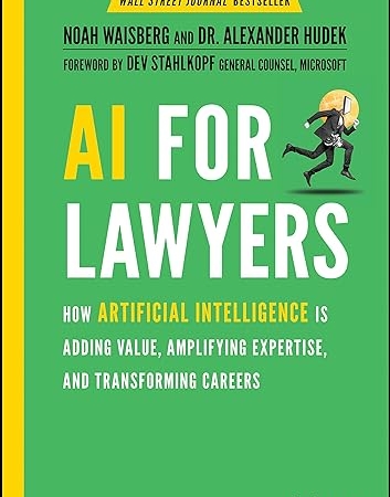 AI For Lawyers: How Artificial Intelligence is Adding Value, Amplifying Expertise, and Transforming Careers 1st Edition