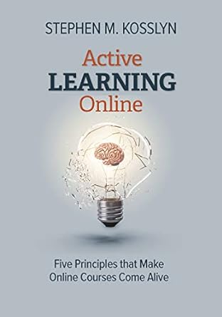 Active Learning Online: Five Principles that Make Online Courses Come Alive