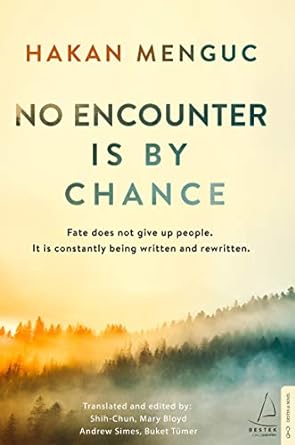 No Encounter is by Chance: Fate does not give up people. It is constantly being written and rewritten