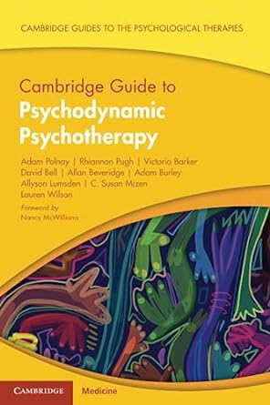 Cambridge Guide to Psychodynamic Psychotherapy (Cambridge Guides to the Psychological Therapies)