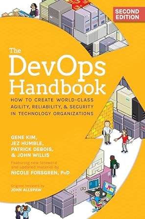 The DevOps Handbook: How to Create World-Class Agility, Reliability, & Security in Technology Organizations