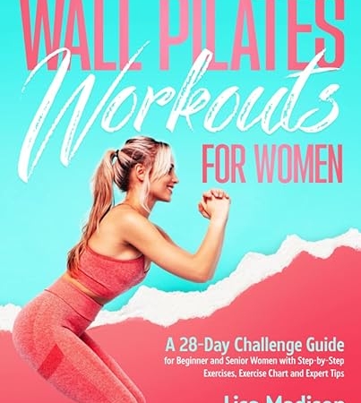 خرید کتاب Wall Pilates Workouts for Women: A 28-Day Challenge Guide for Beginner and Senior Women with Step-by-Step Exercises, Exercise Chart and Expert Tips