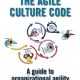 THE AGILE CULTURE CODE: A guide to organizational agility