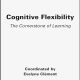 خرید کتاب Cognitive Flexibility: The Cornerstone of Learning (Sciences: Education and Training: Cognitive and Learning Processes)