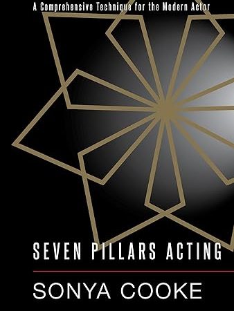 Seven Pillars Acting: A Comprehensive Technique for the Modern Actor