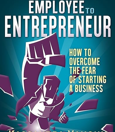 From Employee to Entrepreneur: How to Overcome the Fear of Starting a Business