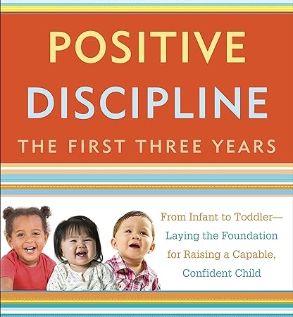 خرید کتاب Positive Discipline: The First Three Years, Revised and Updated Edition: From Infant to Toddler--Laying the Foundation for Raising a Capable, Confident Child