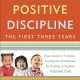 خرید کتاب Positive Discipline: The First Three Years, Revised and Updated Edition: From Infant to Toddler--Laying the Foundation for Raising a Capable, Confident Child