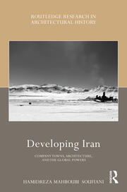 Developing Iran Company Towns, Architecture, and the Global Powers