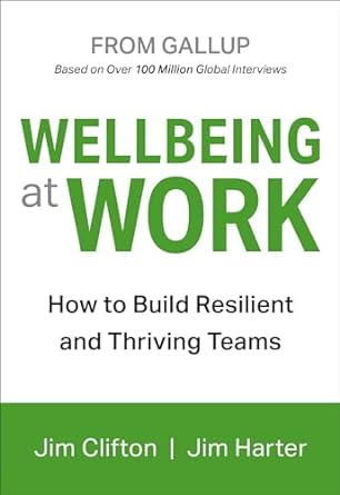 Wellbeing at Work: How to Build Resilient and Thriving Teams