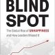 Blind Spot: The Global Rise of Unhappiness and How Leaders Missed It