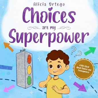 Choices are my Superpower: A Kid's Book About Making Choices and Understanding Consequences (My Superpower Books)