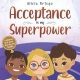 Acceptance is my Superpower: A children’s Book about Diversity and Equality (My Superpower Books)