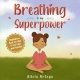 Breathing is My Superpower: Mindfulness Book for Kids to Feel Calm and Peaceful (My Superpower Books)