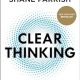 Clear Thinking: Turning Ordinary Moments into Extraordinary Results