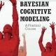 Bayesian Cognitive Modeling: A Practical Course