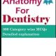 Anatomy for Dentistry: 800 Category wise MCQs with explanatory answers. A must have book for all dental students and Dentists: NBDE, MDS and similar Exam preparation made easy