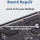 MacBook Logic Board Repair: Introduction to Board Repair and Microsoldering