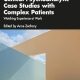 Clinical Psychoanalytic Case Studies with Complex Patients: Watching Experience at Work (The Psychoanalytic Ideas Series) 1st Edition