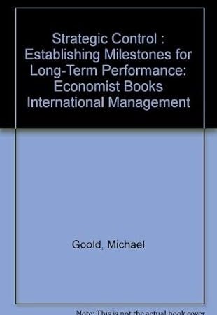 Strategic Control: Establishing Milestones for Long-Term Performance (Economist Books International Management)