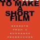 How Not to Make a Short Film: Secrets from a Sundance Programmer