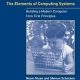 The Elements of Computing Systems: Building a Modern Computer from First Principles (The MIT Press)