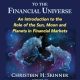 The Beginners Guide to the Financial Universe: An Introduction to the Role of the Sun, Moon and Planets in Financial Markets