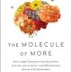 The Molecule of More: How a Single Chemical in Your Brain Drives Love, Sex, and Creativity―and Will Determine the Fate of the Human Race