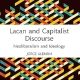 Lacan and Capitalist Discourse: Neoliberalism and Ideology (The Lines of the Symbolic in Psychoanalysis Series) 1st Edition