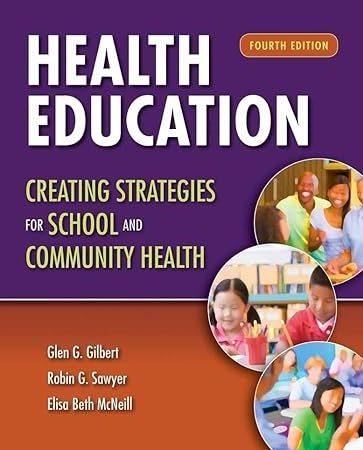 Health Education: Creating Strategies for School & Community Health: Creating Strategies for School & Community Health 4th Edition