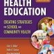 Health Education: Creating Strategies for School & Community Health: Creating Strategies for School & Community Health 4th Edition