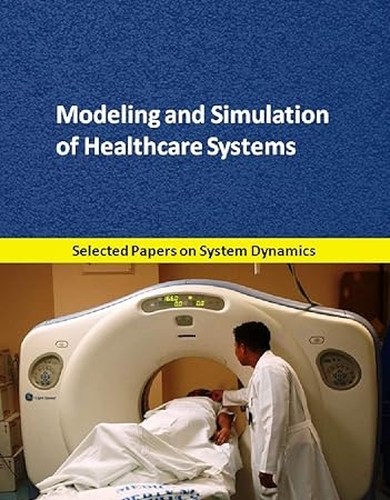 خرید کتاب Modeling and Simulation of Healthcare Systems: Selected papers on System Dynamics for modeling, simulation, optimization and analysis (System Dynamics Modeling with Vensim)