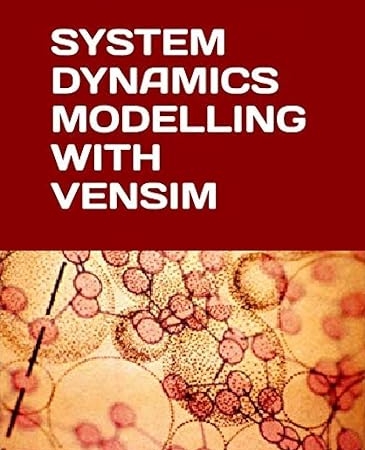 SYSTEM DYNAMICS MODELLING WITH VENSIM: A quick guide to building causal loops and stock and flow diagrams