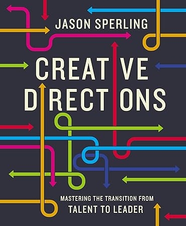 Creative Directions: Mastering the Transition from Talent to Leader