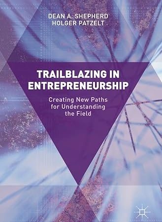 Trailblazing in Entrepreneurship: Creating New Paths for Understanding the Field