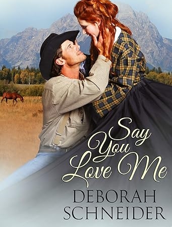 Say You Love Me: A Sweet Heartwarming Western Romance