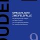 Duden – Sprachliche Zweifelsfälle Das Wörterbuch für richtiges und gutes Deutsch